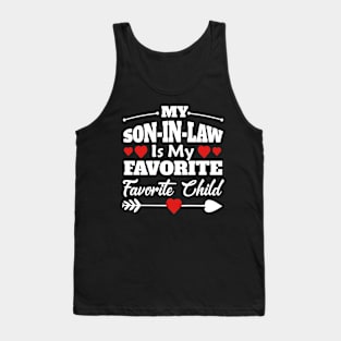 My Son-in-law Is My Favorite Child For Mother-in-law Tank Top